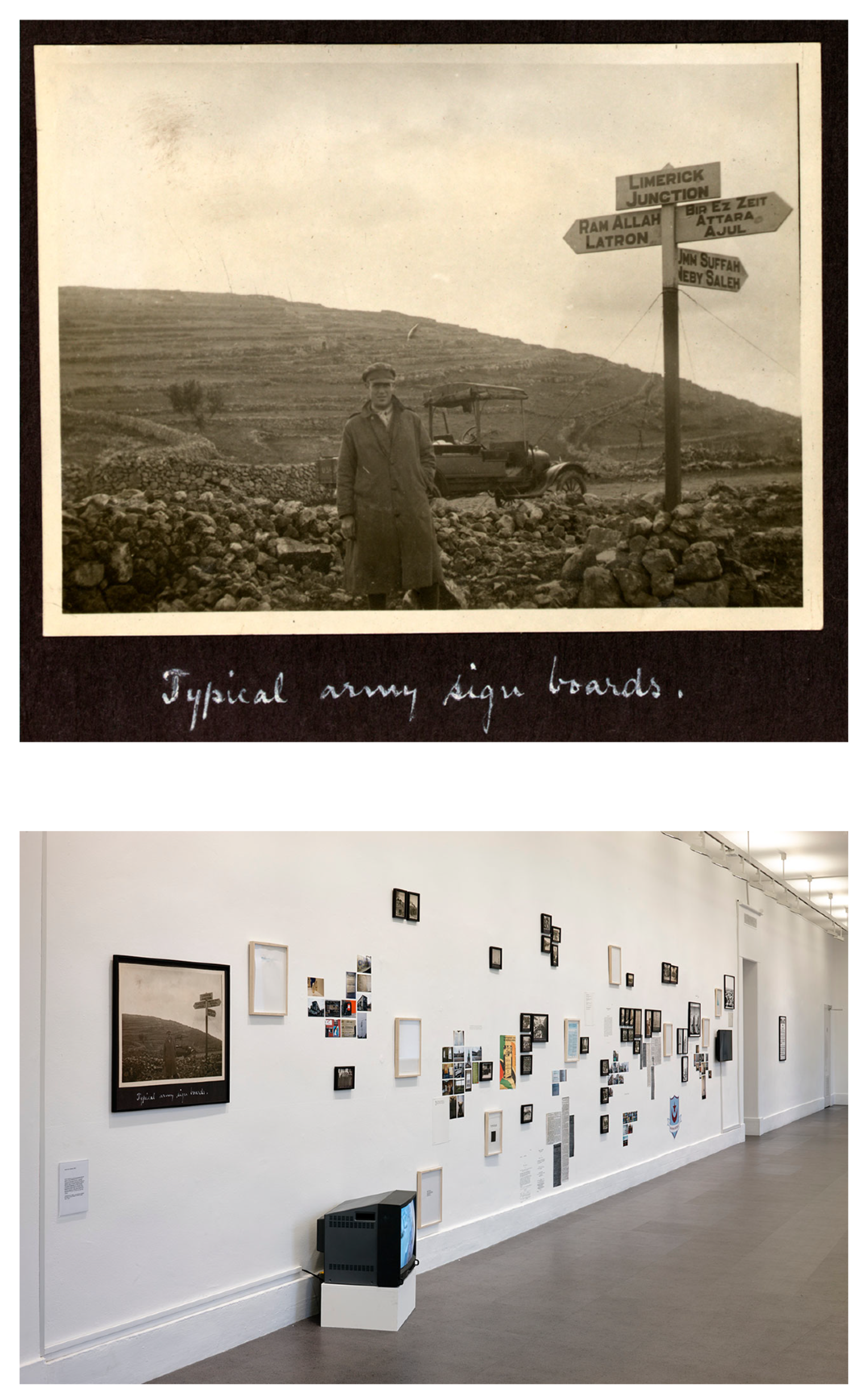 On the top, Tell el-Ful battlefield Army signpost. Photograph shows a man standing next to a signpost which reads 'Limerick Junction, Ramallah, Latron, Bir ez Zeit, Attura, Ajul, Umm Suffah, Neby Saleh.' Below, multiple artworks are hanging on a white-wall of an art gallery.