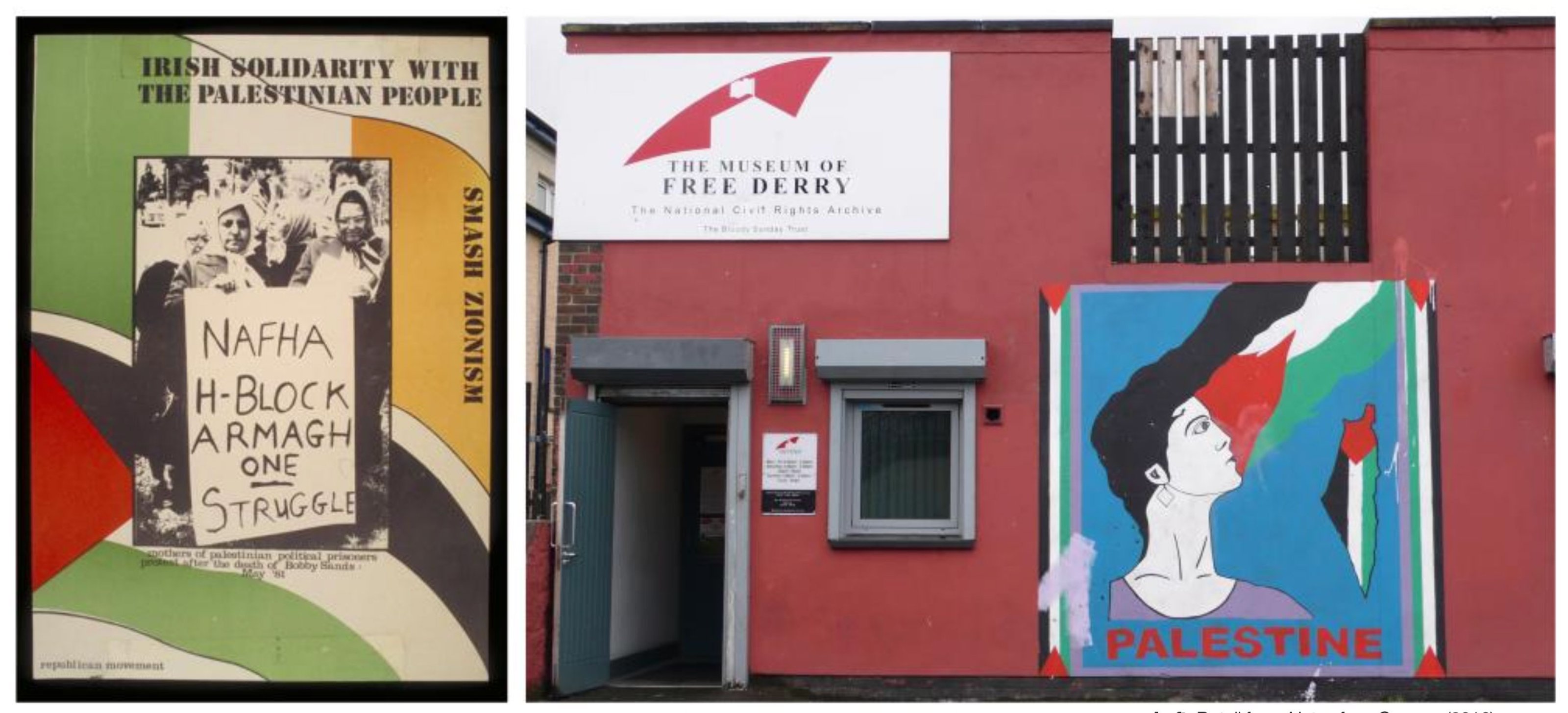 On the left side, a poster with the text 'Irish solidarity with the Palestinian people. Smash Zionism.' In the middle is a black and white photo of two women holding a card that says 'Nafhka H-Block Armagh one Struggle.' The poster features green, orange, red, black, and white colors. On the right side, there is an image of a building with a sign that reads 'the museum of free derry.' There is also a wall painting of a woman with black hair, with the hair completed in the black color of the Palestinian flag. 'Palestine' is written under the painting, and the background color of the painting is blue.
