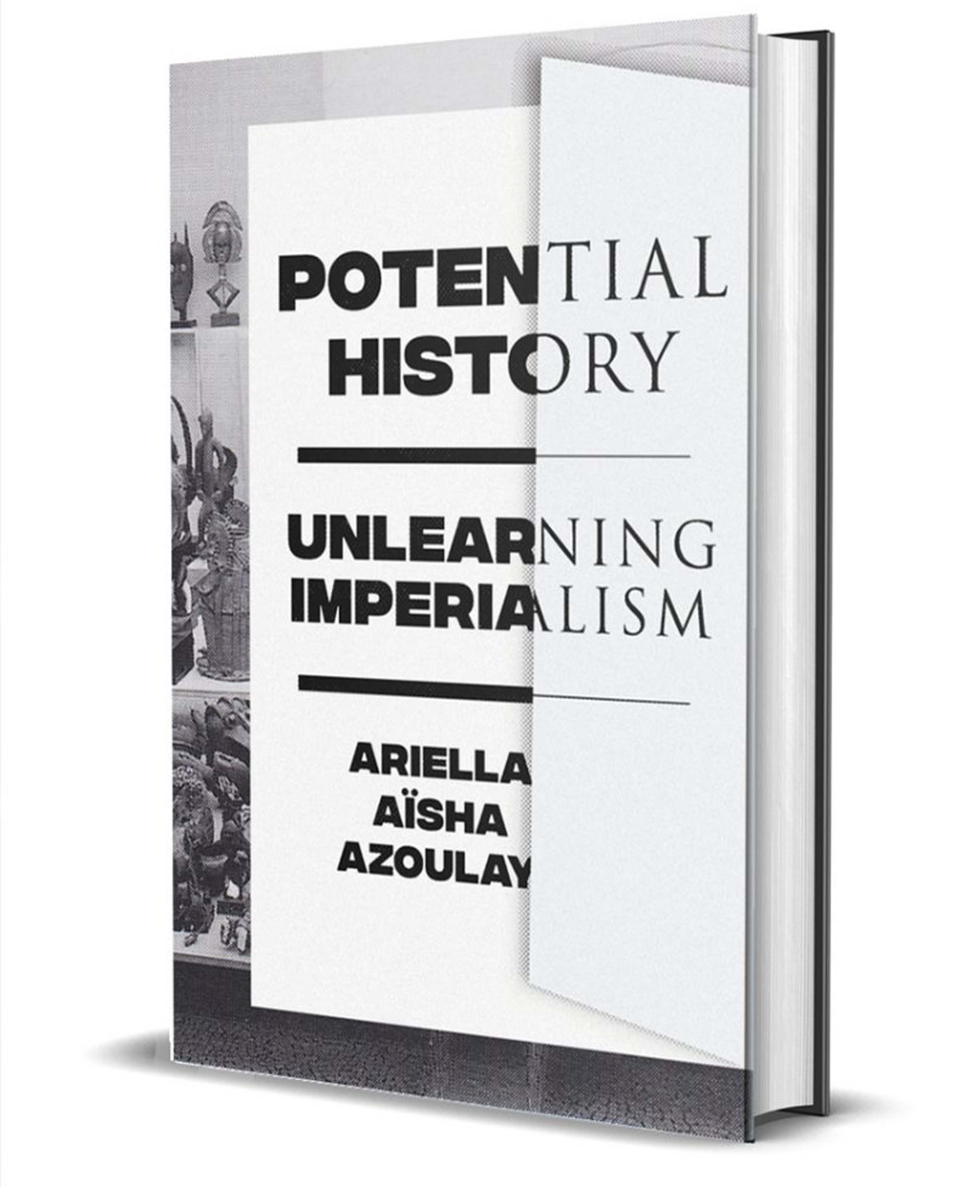 Ariella Aisha Azoulay, Potential History: Unlearning Capitalism