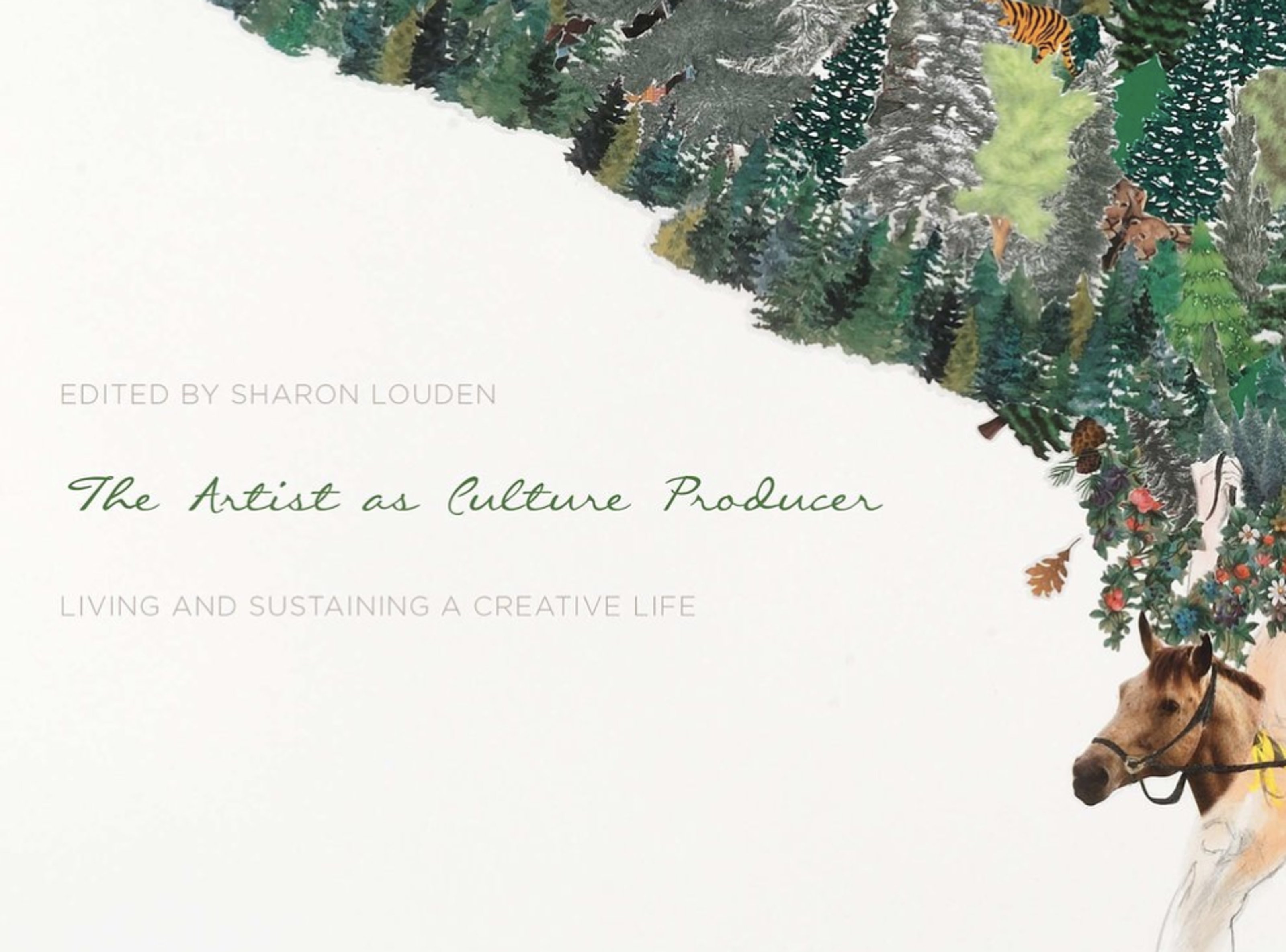 The Artist as Culture Producer: Living and Sustaining a Creative Life, Edited by Sharon Louden