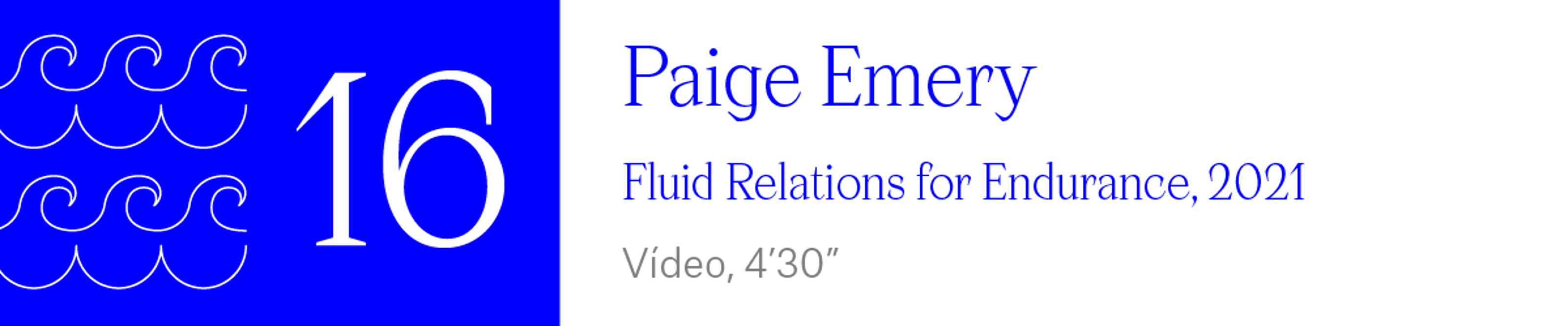 The Wave (16) Paige Emery - Fluid Relations for Endurance, 2021 Vídeo, 4’30”