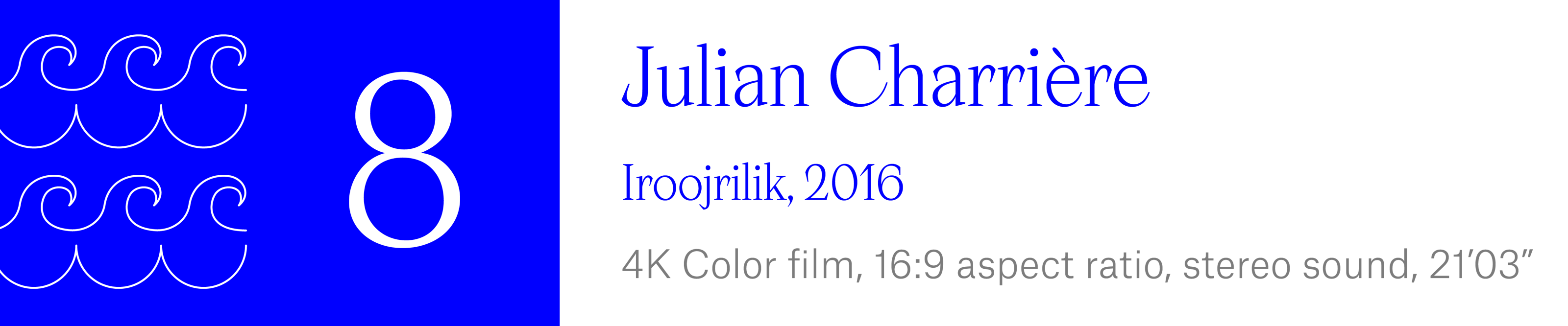 The Wave (8). Julian Charrière - Iroojrilik, 2016. 4K Color film, 16:9 aspect ratio, stereo sound, 21 minutes, 3 seconds.
