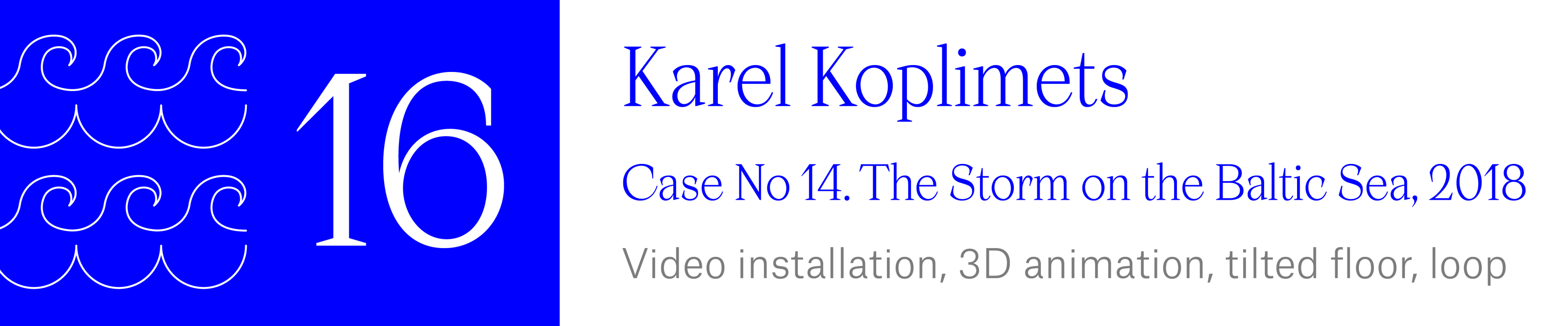 The Wave (16) Karel Koplimets - Case No. 14: The Storm on the Baltic Sea, 2018. Video installation, 3D animation, tilted floor, loop.