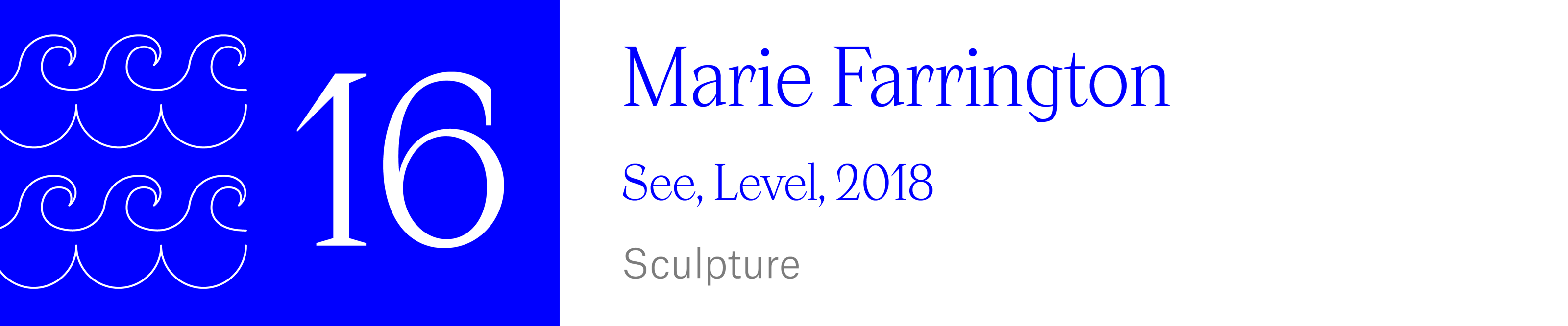 The Wave (16) - Marie Farrington - See, Level, 2018. Sculpture.