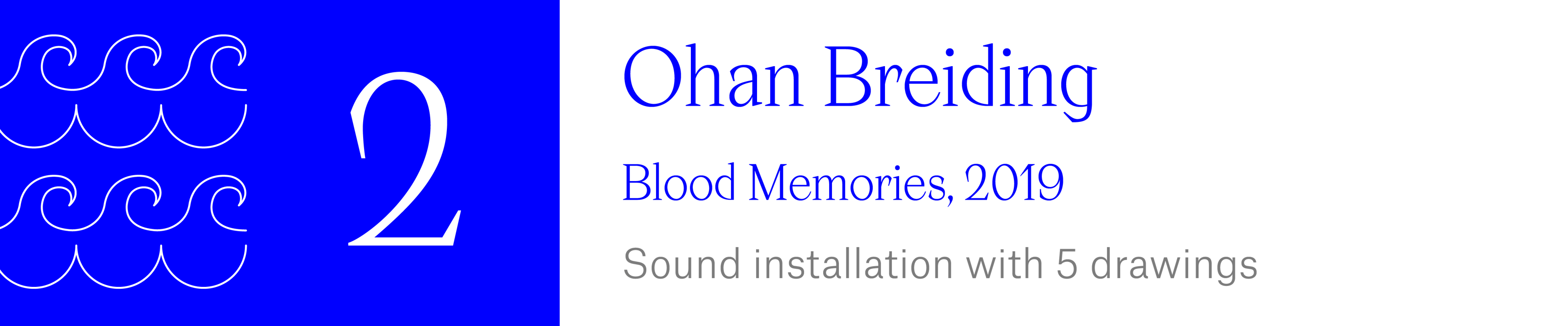The Wave (2) - Ohan Breiding. Blood Memories, 2019, Sound installation with 5 drawings