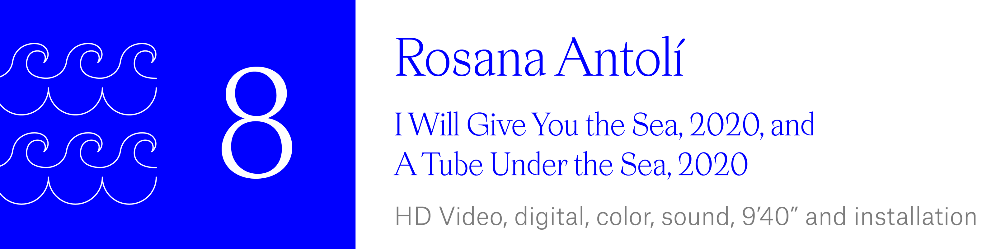 The Wave (8). Rosana Antolí - I Will Give You The Sea, 2020 and A Tube Under The Sea, 2020. HD Video, digital, color, sound, 9 minutes, 40 seconds, and installation.