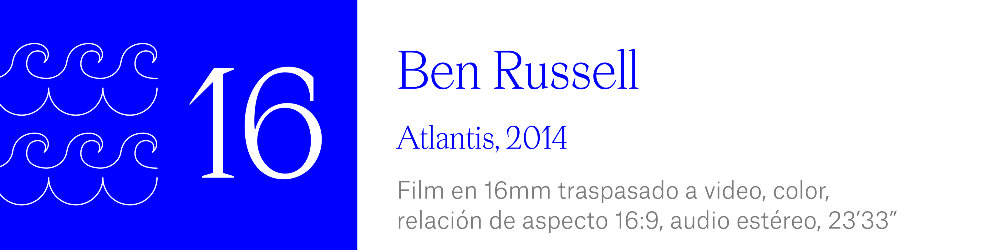 The Wave (16) - Ben Russell - Atlantis, 2014. Film en 16mm traspasado a video, color,relación de aspecto 16:9,audio estéreo, 23 minutos, 33 segundos.