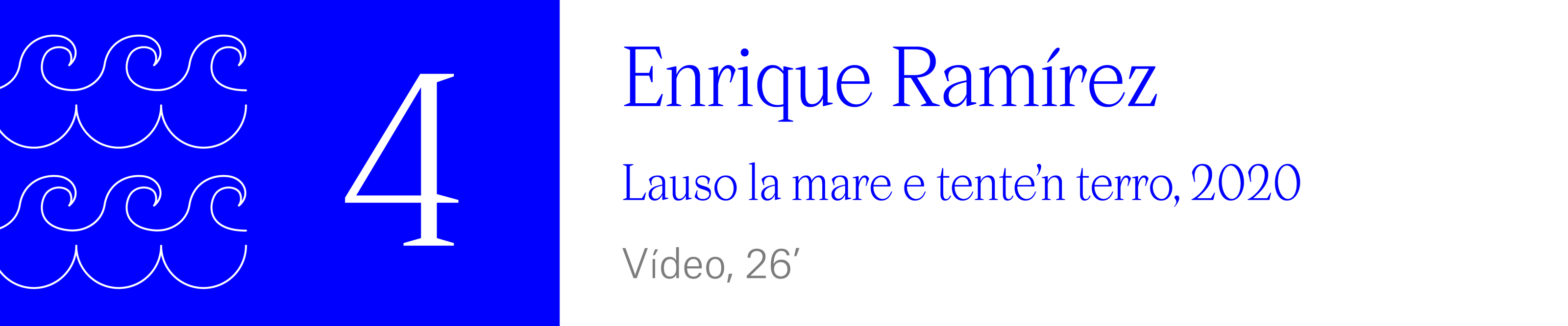 The Wave (4) - Enrique Ramírez - Lauso la mare e tente’n terro, 2020 Vídeo, 26 minutos.