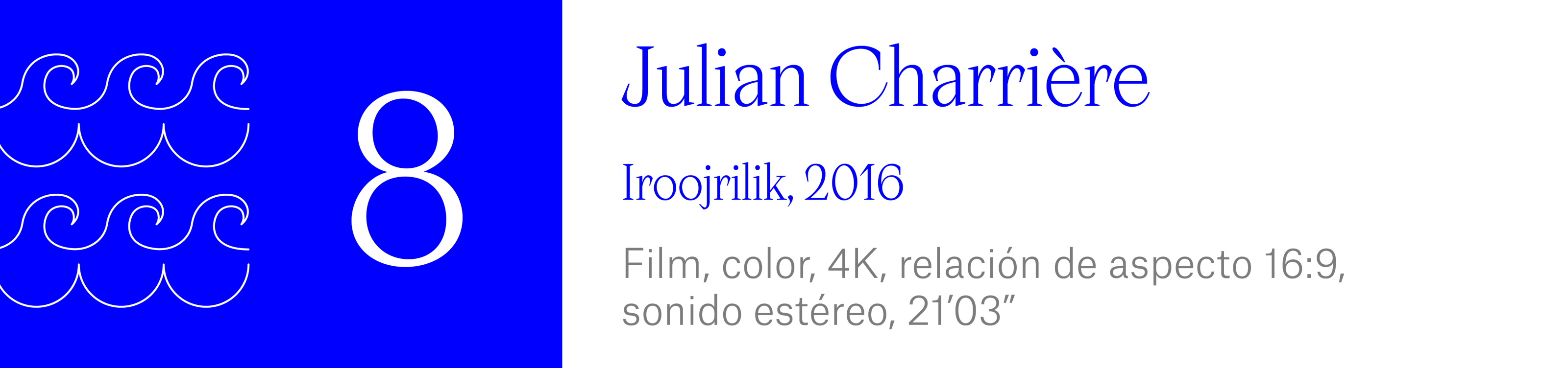 The Wave (8) Julian Charrière - Iroojrilik, 2016. Film, color, 4K, relación de aspecto 16:9,sonido estéreo, 21’03”