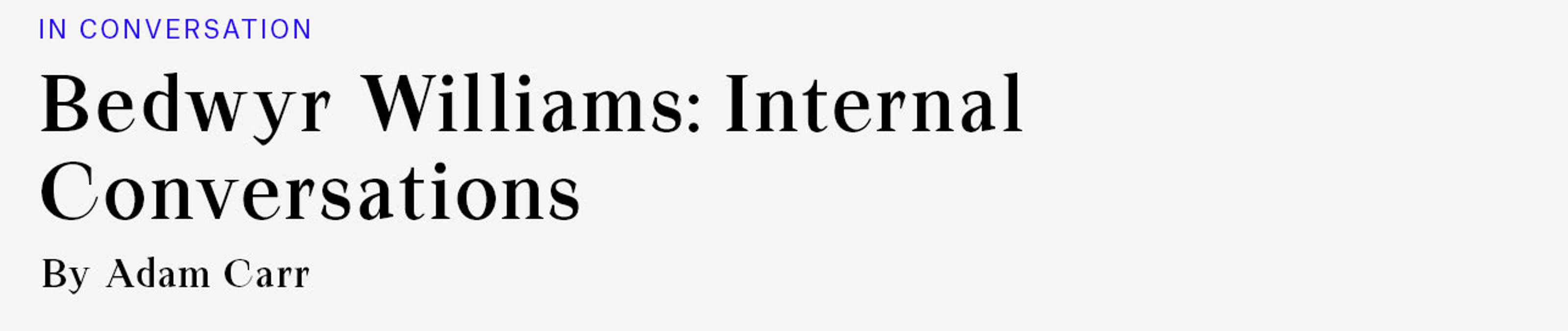 In Conversation - Bedwyr Williams: Internal Conversations, by Adam Carr