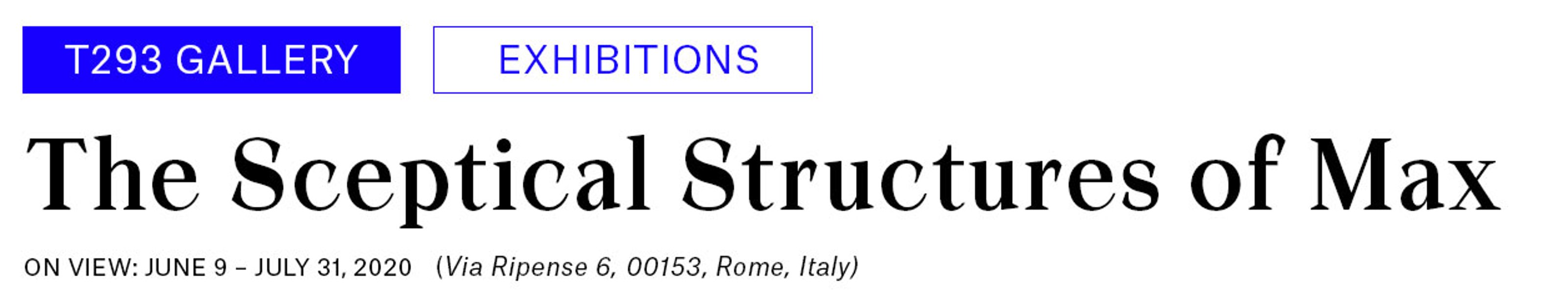 T293 Exhibition: The Sceptical Structures of Max