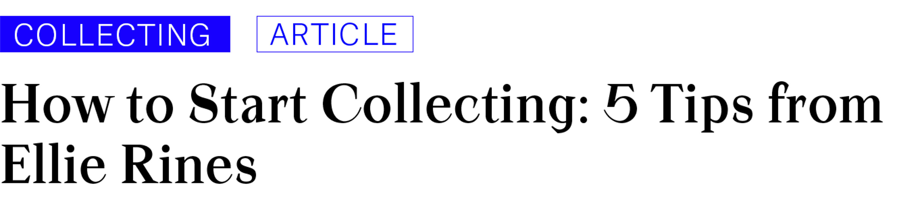 Collecting - Article. How to Start Collecting: 5 Tips from Ellie Rines