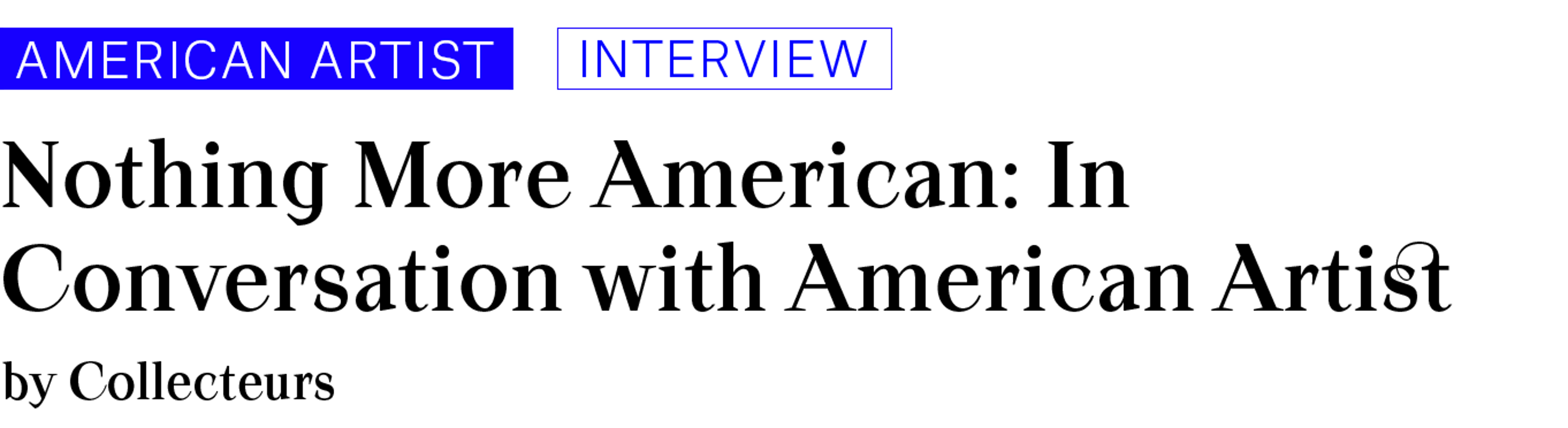 American Artist, Interview. Nothing More American: In Conversation with American Artist. By Collecteurs