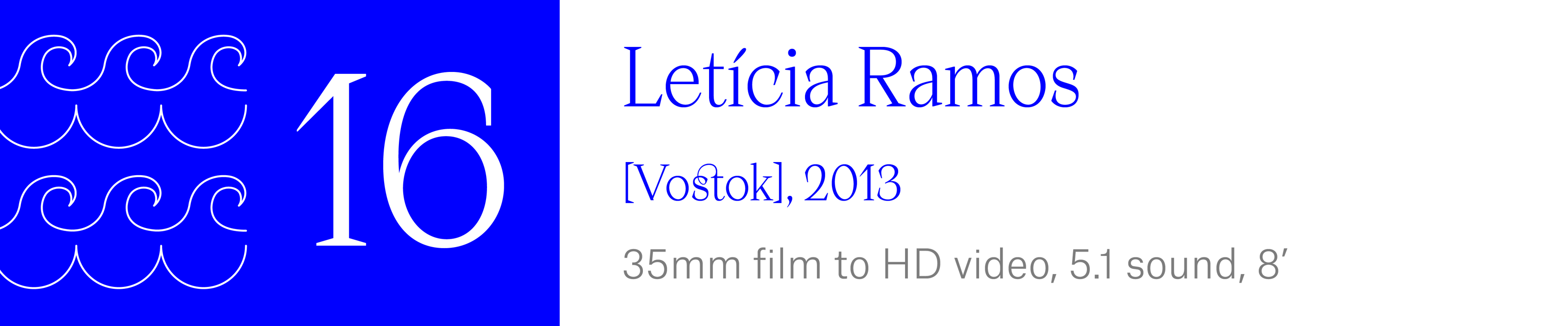 The Wave (16) - Letícia Ramos, Vostok, 2013. 35mm film to HD video, 5.1 sound, 8 minutes.