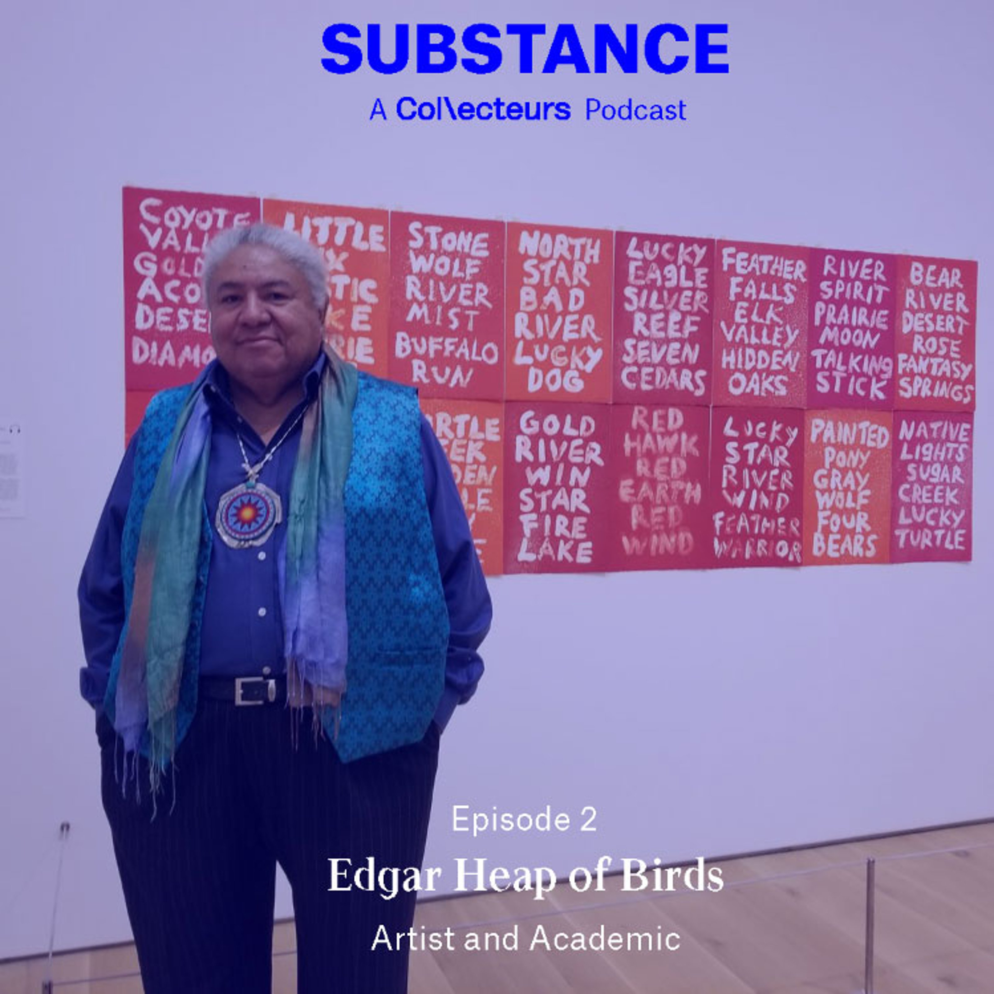 Substance: A Collecteurs Podcast. Episode 2: Edgar Heap of Birds, artist and academic